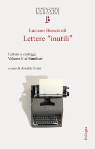 Lettere «inutili». Lettere e carteggi - Vol. 1 - Librerie.coop