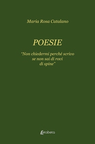 Poesie. «Non chiedermi perché scrivo se non sai di rovi di spine» - Librerie.coop