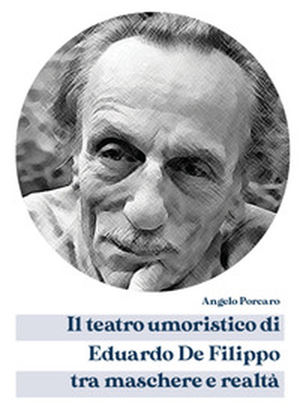 Il teatro umoristico di Eduardo De Filippo tra maschere e realtà - Librerie.coop Il teatro umoristico di Eduardo De Filippo tra maschere e realtà - Librerie.coop
