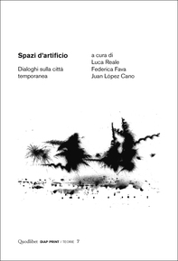 Spazi d'artificio. Dialoghi sulla città temporanea - Librerie.coop