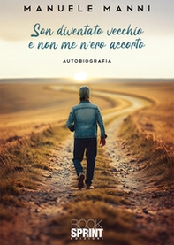 Son diventato vecchio e non me n'ero accorto - Librerie.coop