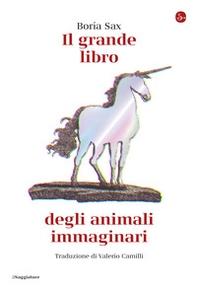 Il grande libro degli animali immaginari - Librerie.coop Il grande libro degli animali immaginari - Librerie.coop