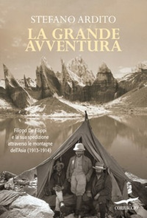 La grande avventura. Filippo De Filippi e la sua spedizione attraverso le montagne dell'Asia (1913-1914) - Librerie.coop La grande avventura. Filippo De Filippi e la sua spedizione attraverso le montagne dell'Asia (1913-1914) - Librerie.coop