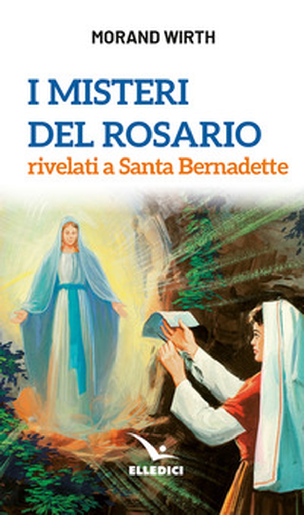 I misteri del rosario rivelati a Santa Bernadette - Librerie.coop I misteri del rosario rivelati a Santa Bernadette - Librerie.coop
