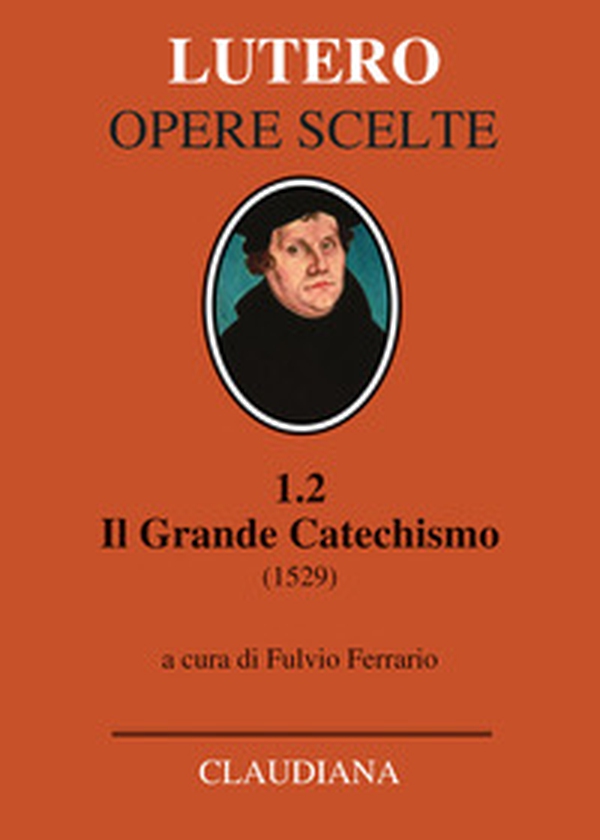 Il grande catechismo (1529) - Librerie.coop Il grande catechismo (1529) - Librerie.coop