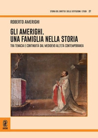 Gli Amerighi. Una famiglia nella storia. Tra tenacia e continuità dal Medioevo all'età contemporanea - Librerie.coop