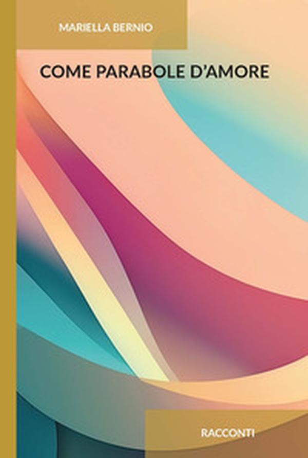 Come parabole d'amore - Librerie.coop Come parabole d'amore - Librerie.coop