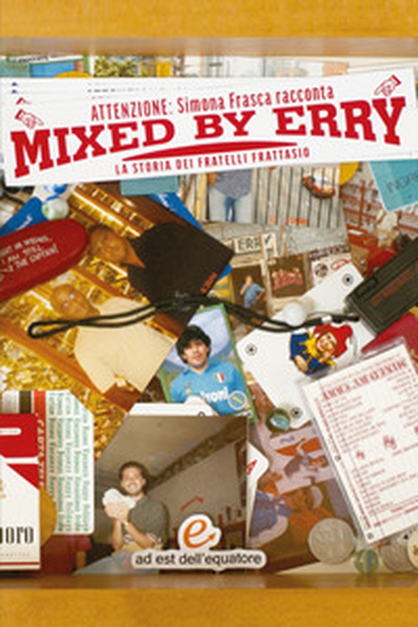 Mixed by Erry. La storia dei fratelli Frattasio - Librerie.coop Mixed by Erry. La storia dei fratelli Frattasio - Librerie.coop