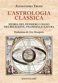 L'astrologia classica. Storia del pensiero umano tra religione, filosofia e natura - Librerie.coop