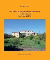 La Certosa di San Nicola di Castrovillari e i suoi documenti (secc. XV-XVIII) - Librerie.coop