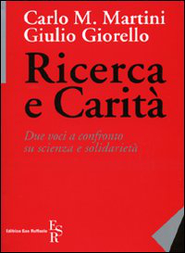 Ricerca e carità. Due voci a confronto su scienza e solidarietà - Librerie.coop Ricerca e carità. Due voci a confronto su scienza e solidarietà - Librerie.coop