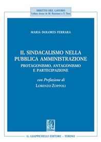 Il sindacalismo nella pubblica amministrazione. Protagonismo, antagonismo e partecipazione - Librerie.coop