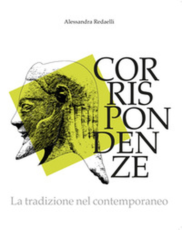 Corrispondenze. La tradizione nel contemporaneo. Ediz. italiana e inglese - Librerie.coop Corrispondenze. La tradizione nel contemporaneo. Ediz. italiana e inglese - Librerie.coop