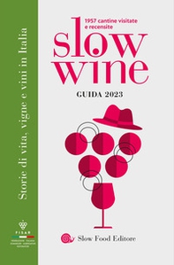 Slow wine 2023. Storie di vita, vigne, vini in Italia - Librerie.coop