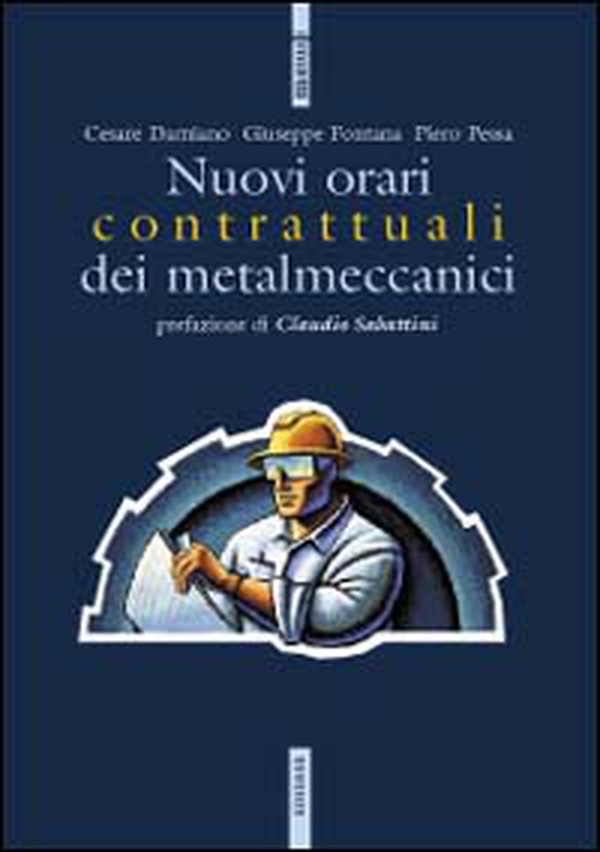 I nuovi orari contrattuali dei metalmeccanici - Librerie.coop I nuovi orari contrattuali dei metalmeccanici - Librerie.coop