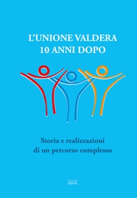 L'Unione Valdera 10 anni dopo. Storia e realizzazioni di un percorso complesso - Librerie.coop
