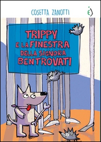 Trippy e la finestra della Signora Bentrovati - Librerie.coop Trippy e la finestra della Signora Bentrovati - Librerie.coop