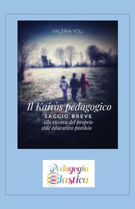 Il Kairòs pedagogico. Alla ricerca del proprio stile educativo - Librerie.coop Il Kairòs pedagogico. Alla ricerca del proprio stile educativo - Librerie.coop