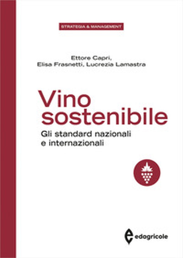 Vino sostenibile. Gli standard nazionali ed internazionali - Librerie.coop Vino sostenibile. Gli standard nazionali ed internazionali - Librerie.coop