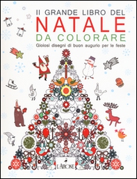 Il grande libro del Natale da colorare. Gioiosi disegni di buon augurio per le feste - Librerie.coop