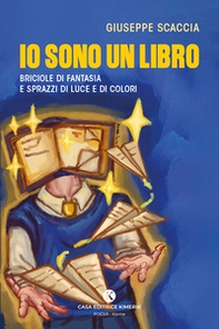 Io sono un libro. Briciole di fantasia e sprazzi di luce e di colori - Librerie.coop