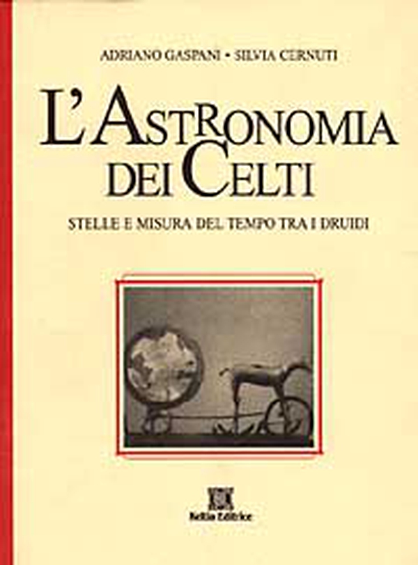 L'astronomia dei celti. Stelle e misura del tempo tra i druidi - Librerie.coop