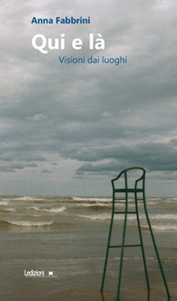 Qui e là. Visioni dai luoghi - Librerie.coop