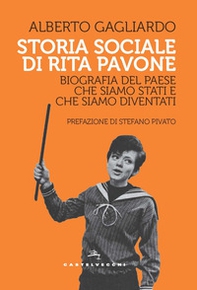 Storia sociale di Rita Pavone. Biografia del Paese che siamo stati e che siamo diventati - Librerie.coop Storia sociale di Rita Pavone. Biografia del Paese che siamo stati e che siamo diventati - Librerie.coop