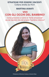 Vivi con gli occhi del bambino! Come prevenire e nutrire le «ferite emozionali» sia dei bambini che del proprio «bambino interiore» - Librerie.coop Vivi con gli occhi del bambino! Come prevenire e nutrire le «ferite emozionali» sia dei bambini che del proprio «bambino interiore» - Librerie.coop