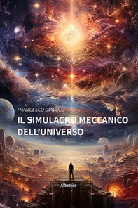 Il simulacro meccanico dell'universo - Librerie.coop