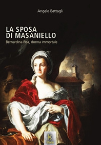 La sposa di Masaniello. Bernardina Pisa, donna immortale - Librerie.coop La sposa di Masaniello. Bernardina Pisa, donna immortale - Librerie.coop