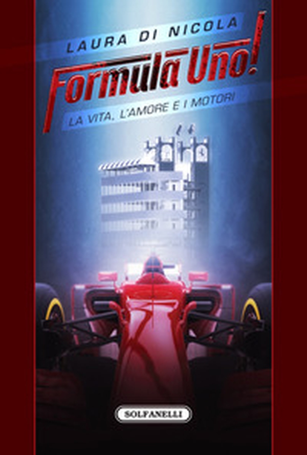 Formula Uno! La vita, l'amore e i motori - Librerie.coop Formula Uno! La vita, l'amore e i motori - Librerie.coop