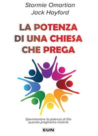 La potenza di una chiesa che prega. Sperimentiamo la potenza di Dio quando preghiamo insieme - Librerie.coop