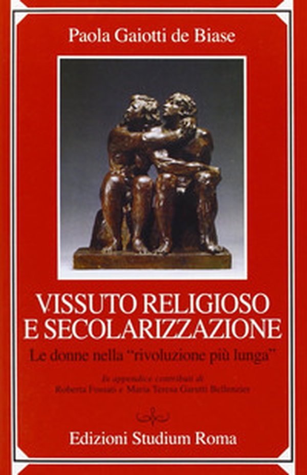Vissuto religioso e secolazizzazione. Le donne nella «rivoluzione più lunga» - Librerie.coop