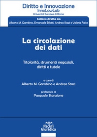 La circolazione dei dati. Titolarità, strumenti negoziali, diritti e tutele - Librerie.coop
