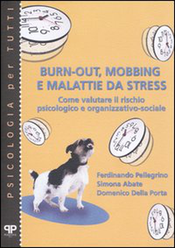 Burn-out, mobbing e malattie da stress. Come valutare il rischio psicologico e organizzativo-sociale - Librerie.coop Burn-out, mobbing e malattie da stress. Come valutare il rischio psicologico e organizzativo-sociale - Librerie.coop