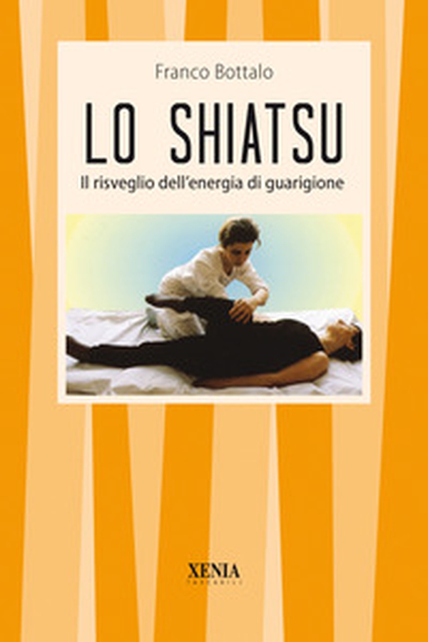 Lo shiatsu. Il risveglio dell'energia di guarigione - Librerie.coop Lo shiatsu. Il risveglio dell'energia di guarigione - Librerie.coop