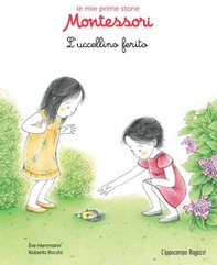 L'uccellino ferito. Le mie prime storie Montessori - Librerie.coop L'uccellino ferito. Le mie prime storie Montessori - Librerie.coop