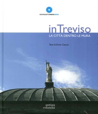 In Treviso. La città dentro le mura - Librerie.coop