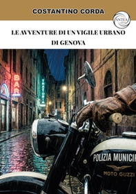 Le avventure di un vigile urbano di Genova - Librerie.coop