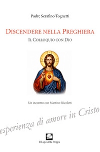 Discendere nella preghiera. Il colloquio con Dio - Librerie.coop