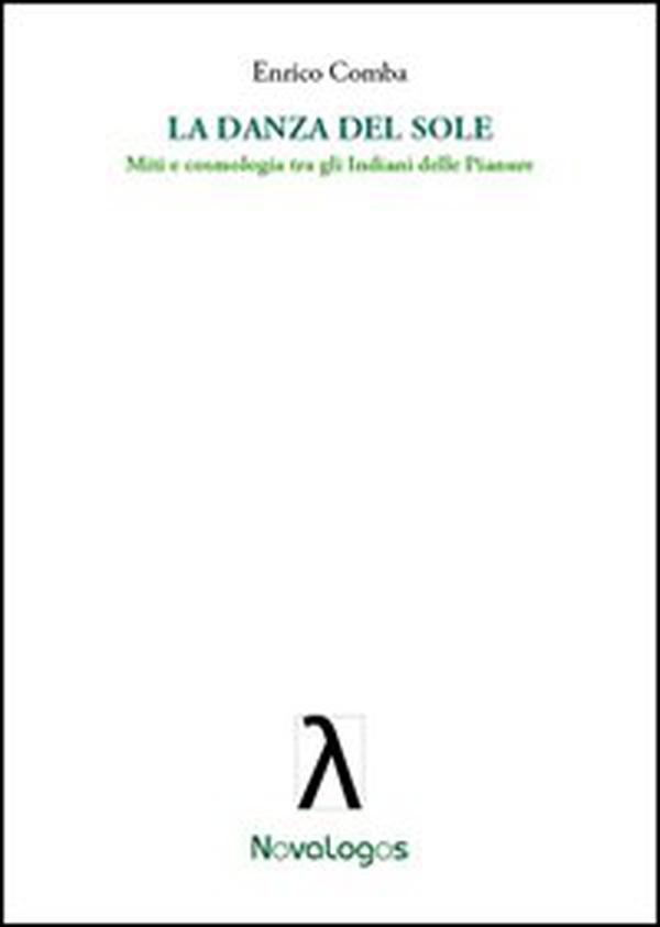 La danza del sole. Miti e cosmologia tra gli indiani delle pianure - Librerie.coop La danza del sole. Miti e cosmologia tra gli indiani delle pianure - Librerie.coop