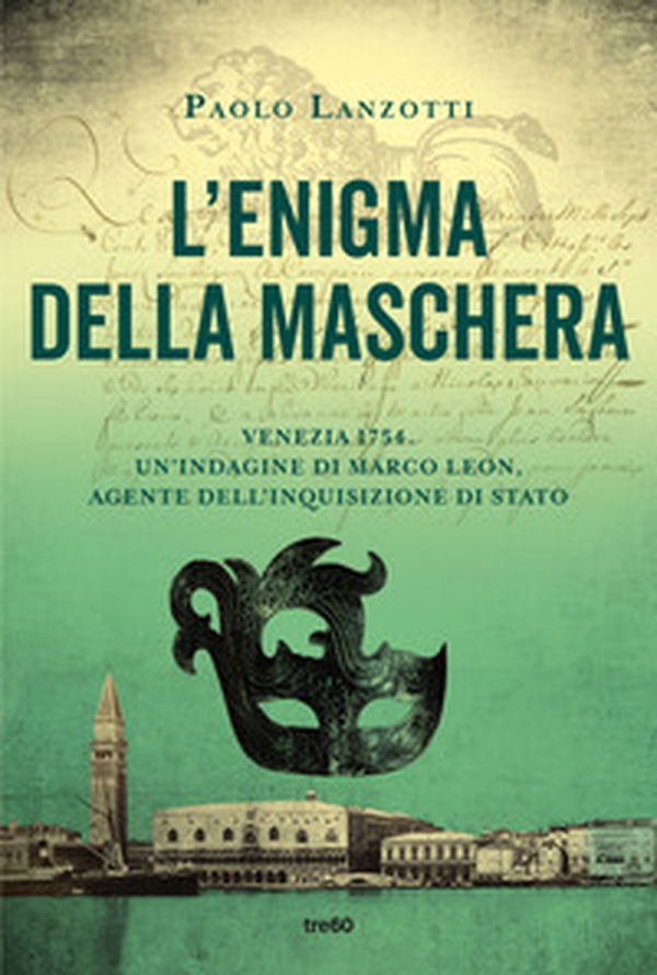 L'enigma della maschera. Un'indagine di Marco Leon, agente dell'Inquisizione di Stato - Librerie.coop L'enigma della maschera. Un'indagine di Marco Leon, agente dell'Inquisizione di Stato - Librerie.coop