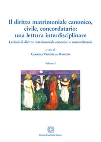 Il diritto matrimoniale canonico, civile, concordatario: una lettura interdisciplinare - Vol. 1 - Librerie.coop