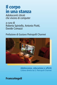 Il corpo in una stanza. Adolescenti ritirati che vivono di computer - Librerie.coop