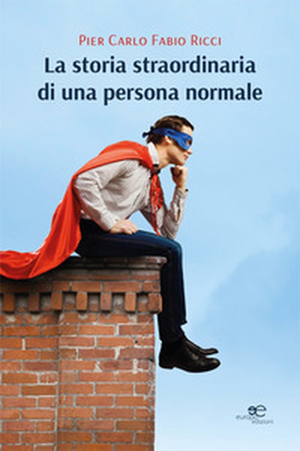 La storia straordinaria di una persona normale - Librerie.coop La storia straordinaria di una persona normale - Librerie.coop