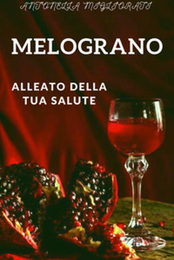 Melograno. Alleato della tua salute - Librerie.coop Melograno. Alleato della tua salute - Librerie.coop