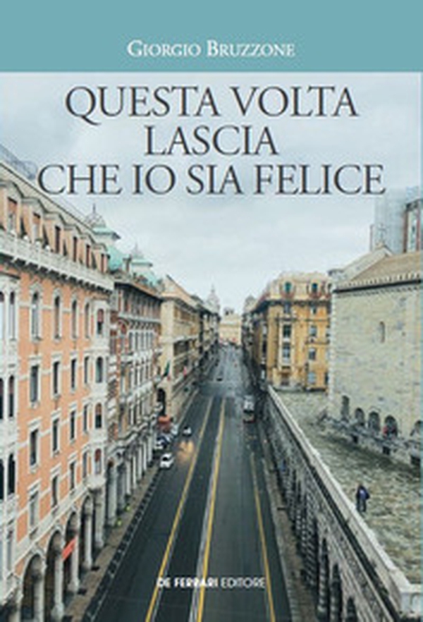 Questa volta lascia che io sia felice - Librerie.coop Questa volta lascia che io sia felice - Librerie.coop