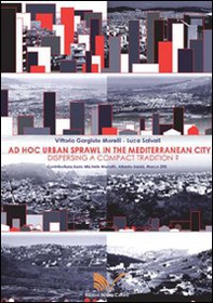 Ad hoc urban sprawl in the Mediterranean city. Dispersing a compact tradition? - Librerie.coop Ad hoc urban sprawl in the Mediterranean city. Dispersing a compact tradition? - Librerie.coop