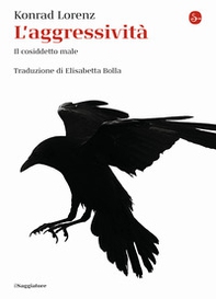L'aggressività. Il cosiddetto male - Librerie.coop L'aggressività. Il cosiddetto male - Librerie.coop